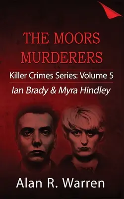 Meurtres des Moors ; Ian Brady & Myra Hindley - Moors Murders; Ian Brady & Myra Hindley