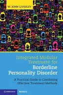 Traitement modulaire intégré du trouble de la personnalité limite : Un guide pratique pour combiner des méthodes de traitement efficaces - Integrated Modular Treatment for Borderline Personality Disorder: A Practical Guide to Combining Effective Treatment Methods