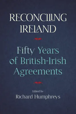 Réconcilier l'Irlande : 50 ans d'accords britannico-irlandais - Reconciling Ireland: 50 Years of British-Irish Agreements