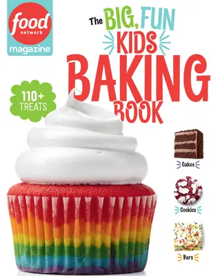 Le grand livre amusant de pâtisserie pour enfants : 110+ recettes pour les jeunes pâtissiers - The Big, Fun Kids Baking Book: 110+ Recipes for Young Bakers