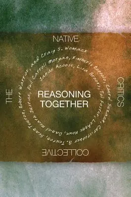 Raisonner ensemble : Le collectif des critiques autochtones - Reasoning Together: The Native Critics Collective