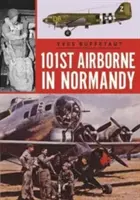 La 101e aéroportée en Normandie : Juin 1944 - The 101st Airborne in Normandy: June 1944