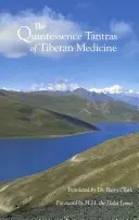 Les Tantras de la Quintessence de la médecine tibétaine - The Quintessence Tantras of Tibetan Medicine