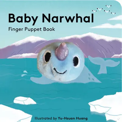 Bébé Narval : Livre de marionnettes à doigts - Baby Narwhal: Finger Puppet Book