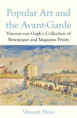 L'art populaire et l'avant-garde : la collection de gravures de journaux et de magazines de Vincent Van Gogh - Popular Art and the Avant-Garde: Vincent Van Gogh's Collection of Newspaper and Magazine Prints