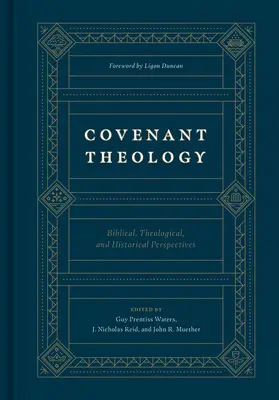 La théologie de l'alliance : Perspectives bibliques, théologiques et historiques - Covenant Theology: Biblical, Theological, and Historical Perspectives
