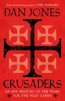 Les Croisés - Une histoire épique des guerres pour les Terres saintes - Crusaders - An Epic History of the Wars for the Holy Lands