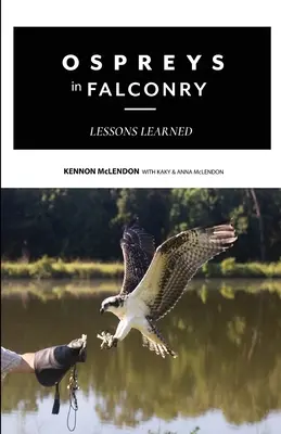 Les balbuzards dans la fauconnerie : Leçons apprises - Ospreys in Falconry: Lessons Learned