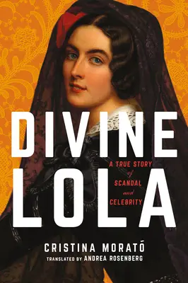 Divine Lola : une histoire vraie de scandale et de célébrité - Divine Lola: A True Story of Scandal and Celebrity