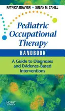 Manuel d'ergothérapie pédiatrique : Un guide des diagnostics et des interventions fondées sur des données probantes - Pediatric Occupational Therapy Handbook: A Guide to Diagnoses and Evidence-Based Interventions