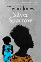 Moineau d'argent - De la lauréate du Prix de la femme pour la fiction, 2019 - Silver Sparrow - From the Winner of the Women's Prize for Fiction, 2019