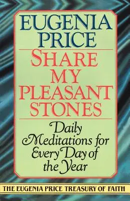 Partager mes pierres agréables : Méditations quotidiennes pour chaque jour de l'année - Share My Pleasant Stones: Daily Meditations for Every Day of the Year