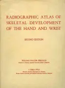 Atlas radiographique du développement squelettique de la main et du poignet - Radiographic Atlas of Skeletal Development of the Hand and Wrist