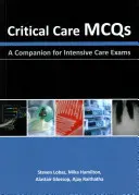 Critical Care McQs : Un compagnon pour les examens de soins intensifs - Critical Care McQs: A Companion for Intensive Care Exams