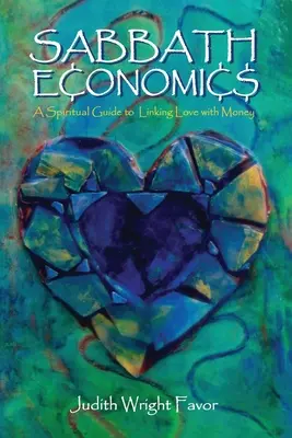 L'économie du sabbat : Un guide spirituel pour lier l'amour à l'argent - Sabbath Economics: A Spiritual Guide to Linking Love with Money