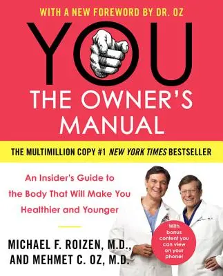 Vous : Le manuel du propriétaire : Un guide d'initié sur le corps qui vous rendra plus sain et plus jeune - You: The Owner's Manual: An Insider's Guide to the Body That Will Make You Healthier and Younger