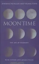 L'heure de la lune : l'art de l'harmonie avec la nature et les cycles lunaires - Moon Time: The Art of Harmony with Nature & Lunar Cycles