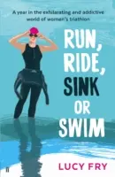 Courir, rouler, couler ou nager : L'année d'un débutant en triathlon féminin - Run, Ride, Sink or Swim: A Rookie's Year in Women's Triathlon