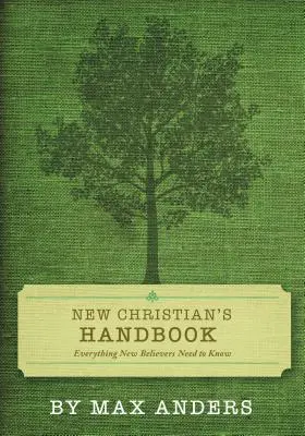 Manuel du nouveau chrétien : Tout ce que les croyants doivent savoir - New Christian's Handbook: Everything Believers Need to Know