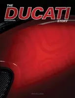 L'histoire de Ducati - 6ème édition : Motos de course et de production depuis 1945 - The Ducati Story - 6th Edition: Racing and Production Motorcycles from 1945