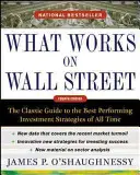 Ce qui marche à Wall Street : Le guide classique des stratégies d'investissement les plus performantes de tous les temps - What Works on Wall Street: The Classic Guide to the Best-Performing Investment Strategies of All Time