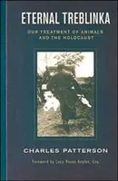 Treblinka éternel : Notre traitement des animaux et l'Holocauste - Eternal Treblinka: Our Treatment of Animals and the Holocaust