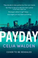 Payday - Le best-seller instantané du Top 10 et le thriller le plus addictif que vous lirez cette année. - Payday - The instant Top 10 bestseller and the most addictive 'what would you do?' thriller you'll read this year
