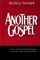 Un autre évangile : Les sectes, les religions alternatives et le mouvement du Nouvel Âge - Another Gospel: Cults, Alternative Religions, and the New Age Movement