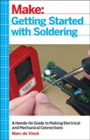 S'initier à la soudure : Un guide pratique pour réaliser des connexions électriques et mécaniques - Getting Started with Soldering: A Hands-On Guide to Making Electrical and Mechanical Connections