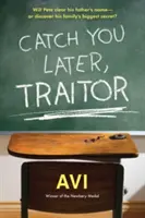 À plus tard, traître - Catch You Later, Traitor