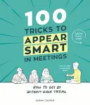 100 astuces pour paraître intelligent en réunion - 100 Tricks to Appear Smart In Meetings