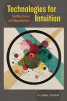 Technologies de l'intuition : Cercles de la guerre froide et rayons télépathiques - Technologies for Intuition: Cold War Circles and Telepathic Rays