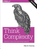 Penser la complexité : Science de la complexité et modélisation informatique - Think Complexity: Complexity Science and Computational Modeling