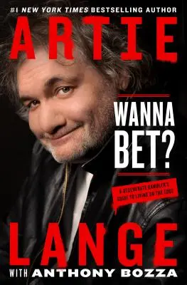 Wanna Bet ? Le guide d'un joueur dégénéré pour vivre au bord du gouffre - Wanna Bet?: A Degenerate Gambler's Guide to Living on the Edge