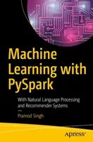 Apprentissage automatique avec Pyspark : Avec le traitement du langage naturel et les systèmes de recommandation - Machine Learning with Pyspark: With Natural Language Processing and Recommender Systems