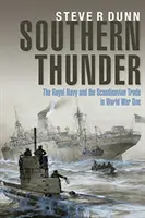 Southern Thunder - La Royal Navy et le commerce scandinave pendant la Première Guerre mondiale - Southern Thunder - The Royal Navy and the Scandinavian Trade in World War One