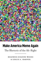 Make America Meme Again : La rhétorique de l'Alt-Right - Make America Meme Again: The Rhetoric of the Alt-Right