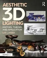 L'éclairage esthétique en 3D : Histoire, théorie et application - Aesthetic 3D Lighting: History, Theory, and Application