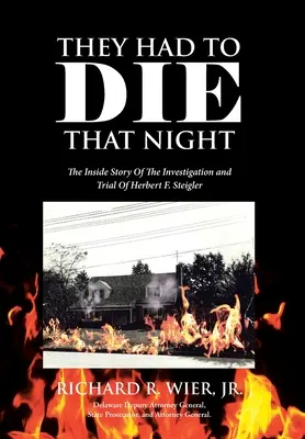 Ils devaient mourir cette nuit-là : L'histoire de l'enquête et du procès de Herbert F. Steigler - They Had to Die That Night: The Inside Story Of The Investigation and Trial Of Herbert F. Steigler