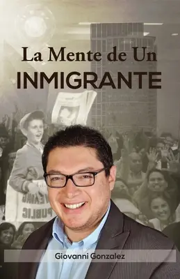 La Mente de Un Inmigrante (édition espagnole) - La Mente de Un Inmigrante (Spanish Edition)