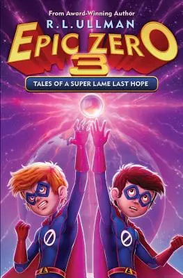 Epic Zero 3 : L'histoire d'un super lâche dernier espoir - Epic Zero 3: Tales of a Super Lame Last Hope