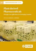 Produits pharmaceutiques dérivés des plantes : Principes et applications pour les pays en développement - Plant-Derived Pharmaceuticals: Principles and Applications for Developing Countries