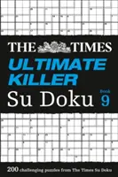 The Times Ultimate Killer Su Doku Book 9 : 200 des puzzles de Su Doku les plus mortels - The Times Ultimate Killer Su Doku Book 9: 200 of the Deadliest Su Doku Puzzles