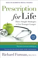 Prescription pour la vie : Trois stratégies simples pour vivre plus jeune et plus longtemps - Prescription for Life: Three Simple Strategies to Live Younger Longer