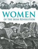 Les femmes de la révolution irlandaise - Women of the Irish Revolution