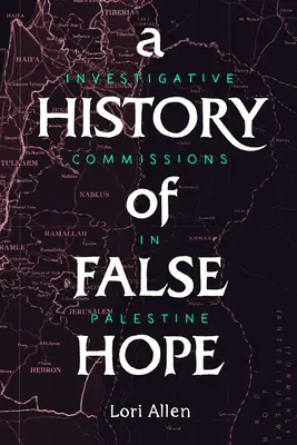 Une histoire de faux espoirs : les commissions d'enquête en Palestine - A History of False Hope: Investigative Commissions in Palestine