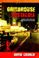 Grindhouse Nostalgia : Mémoire, vidéo amateur et fandom des films d'exploitation - Grindhouse Nostalgia: Memory, Home Video and Exploitation Film Fandom