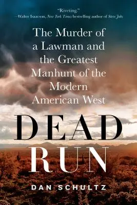 Dead Run : Le meurtre d'un homme de loi et la plus grande chasse à l'homme de l'Ouest américain moderne - Dead Run: The Murder of a Lawman and the Greatest Manhunt of the Modern American West