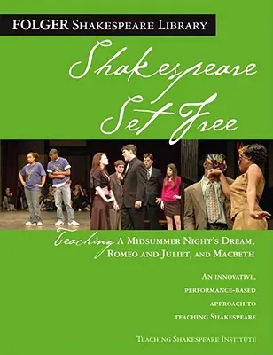 Enseigner le Songe d'une nuit d'été, Roméo et Juliette et Macbeth : Shakespeare en liberté - Teaching a Midsummer Night's Dream, Romeo & Juliet, and Macbeth: Shakespeare Set Free