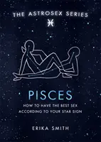 Astrosex : Poissons - Comment avoir le meilleur sexe selon votre signe astrologique - Astrosex: Pisces - How to have the best sex according to your star sign